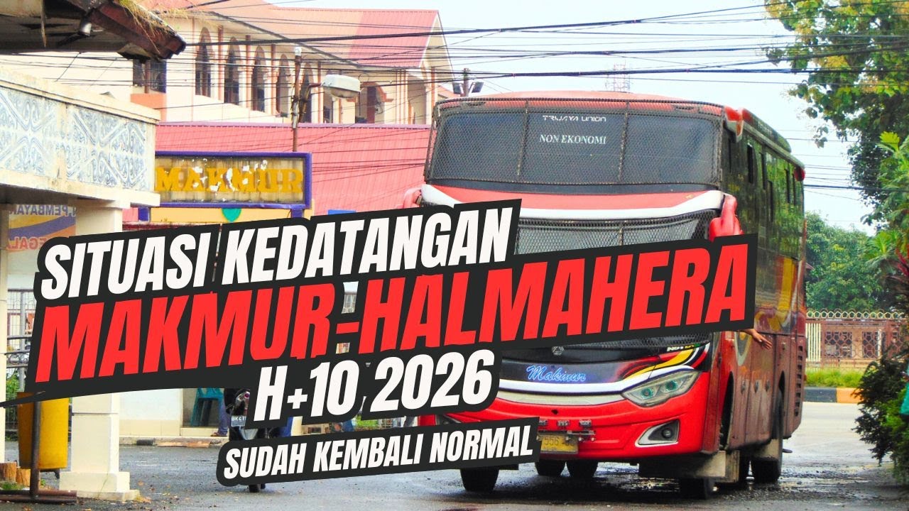 H+10 di 2026 Begini Kedatangan Bis Makmur Halmahera