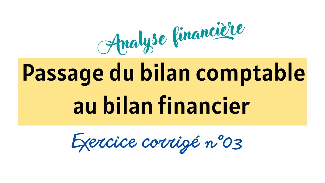 Exercice corrigé n°03 (passage du bilan comptable au bilan financier)