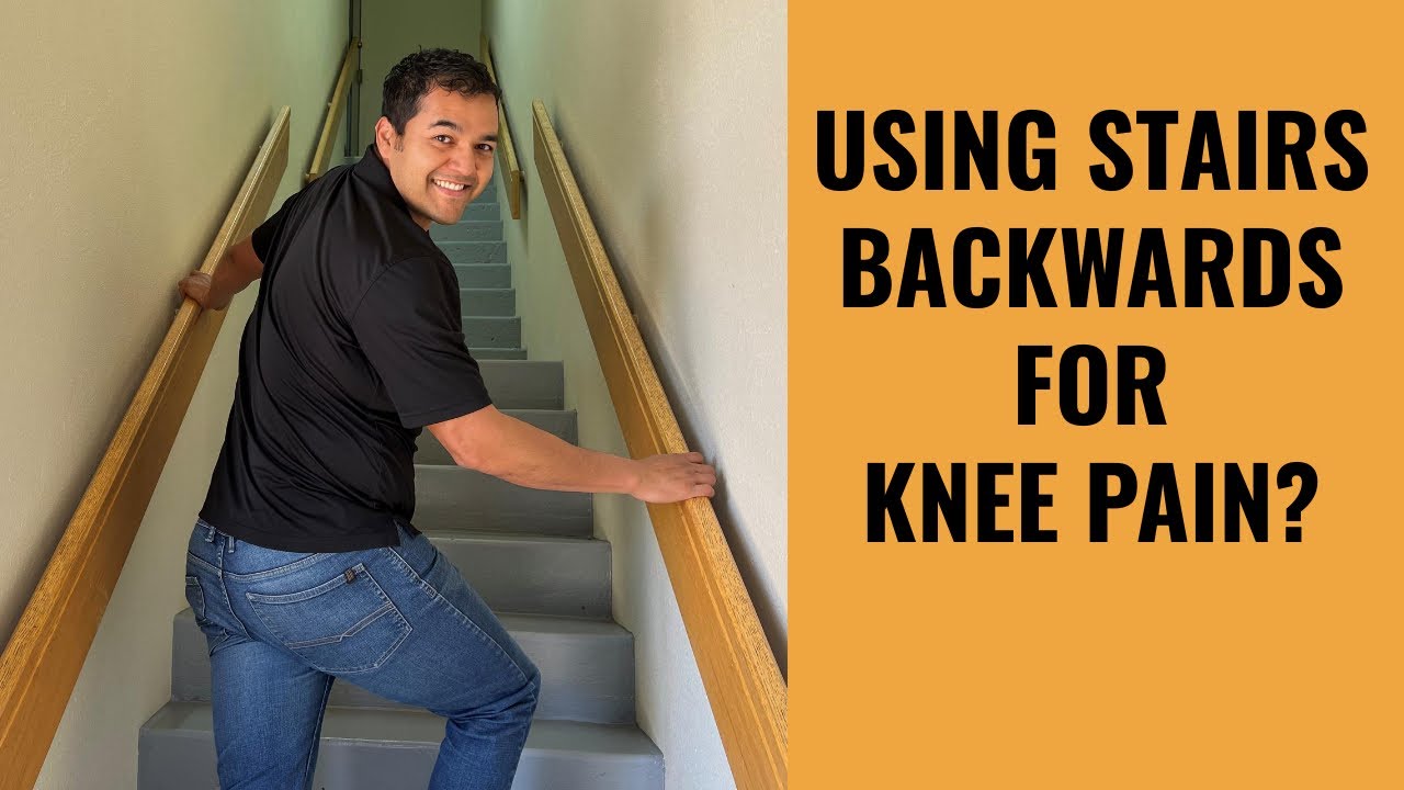 Can Going Up And Down Stairs Backward Help Knee Pain?