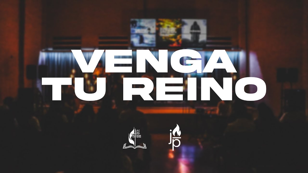 Venga Tu Reino | NDA II | Jóvenes ICE Patricios