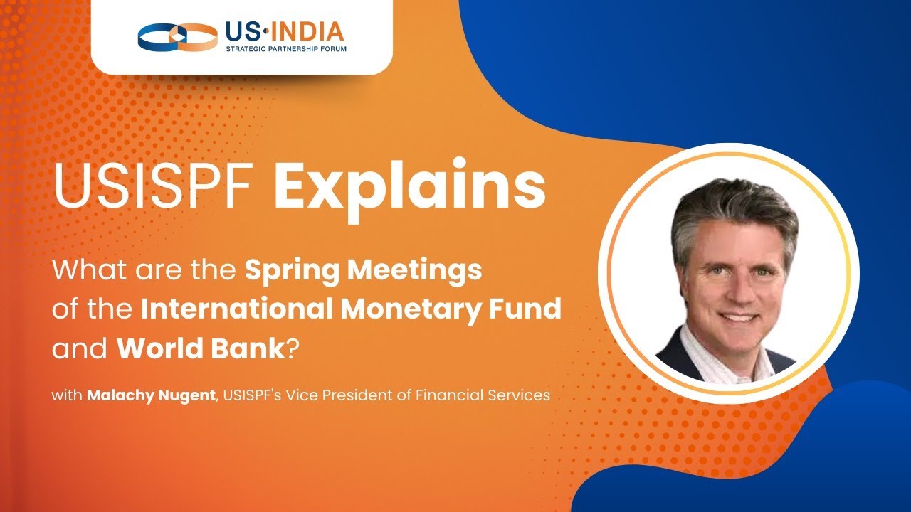 USISPF Explains | What are the Spring Meetings of the International Monetary Fund and World Bank?