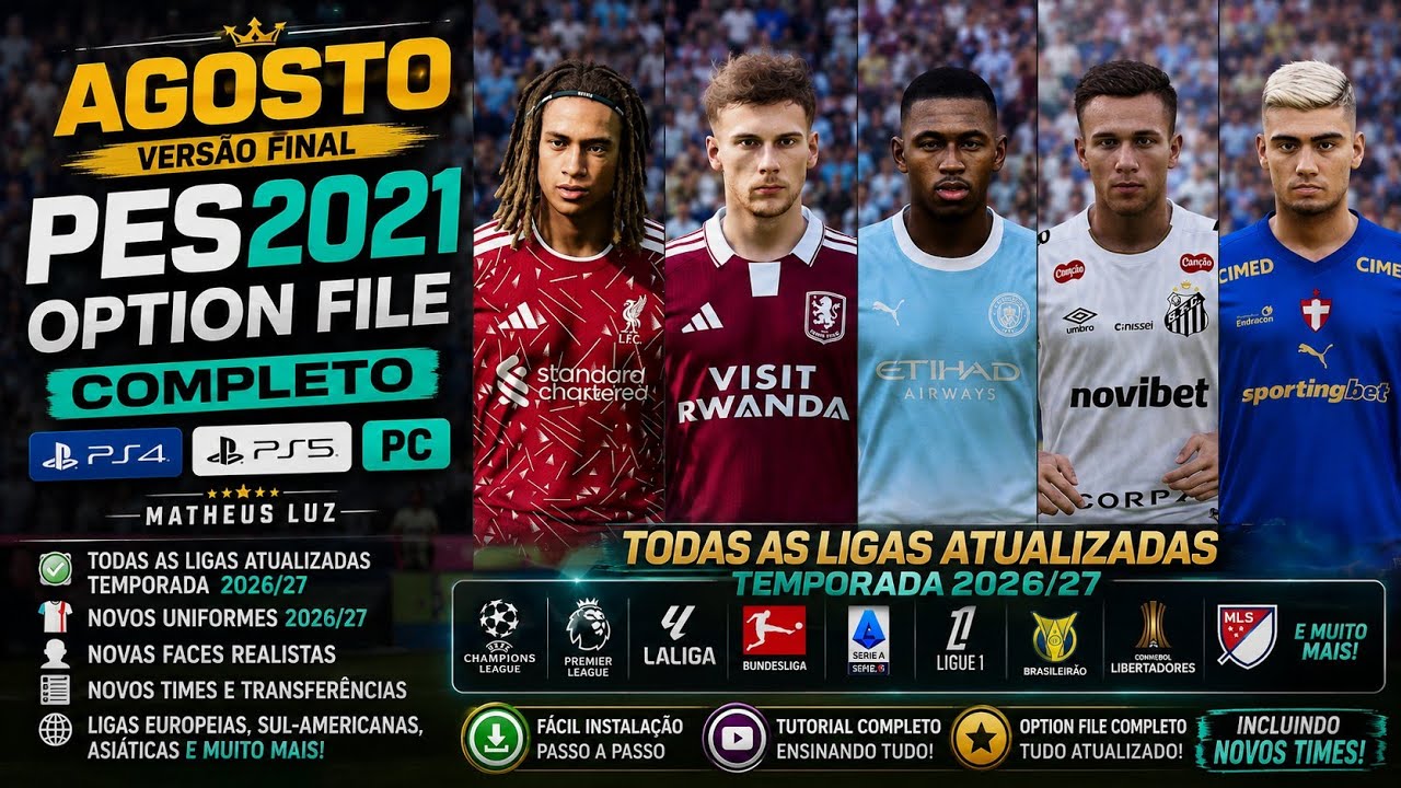 PES 2021 OPTION FILE ATUALIZA&Ccedil;&Atilde;O Completa de AGOSTO e Ligas 2026/27 100% ATUALIZADO PS4/PS5/PC 🔥⚽⚽✅✅