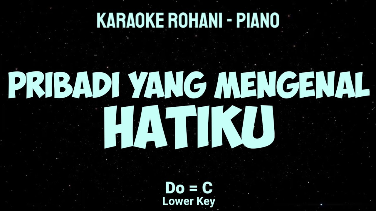 PRIBADI YANG MENGENAL HATIKU (Do = C) Lower Key - KARAOKE ROHANI PIANO