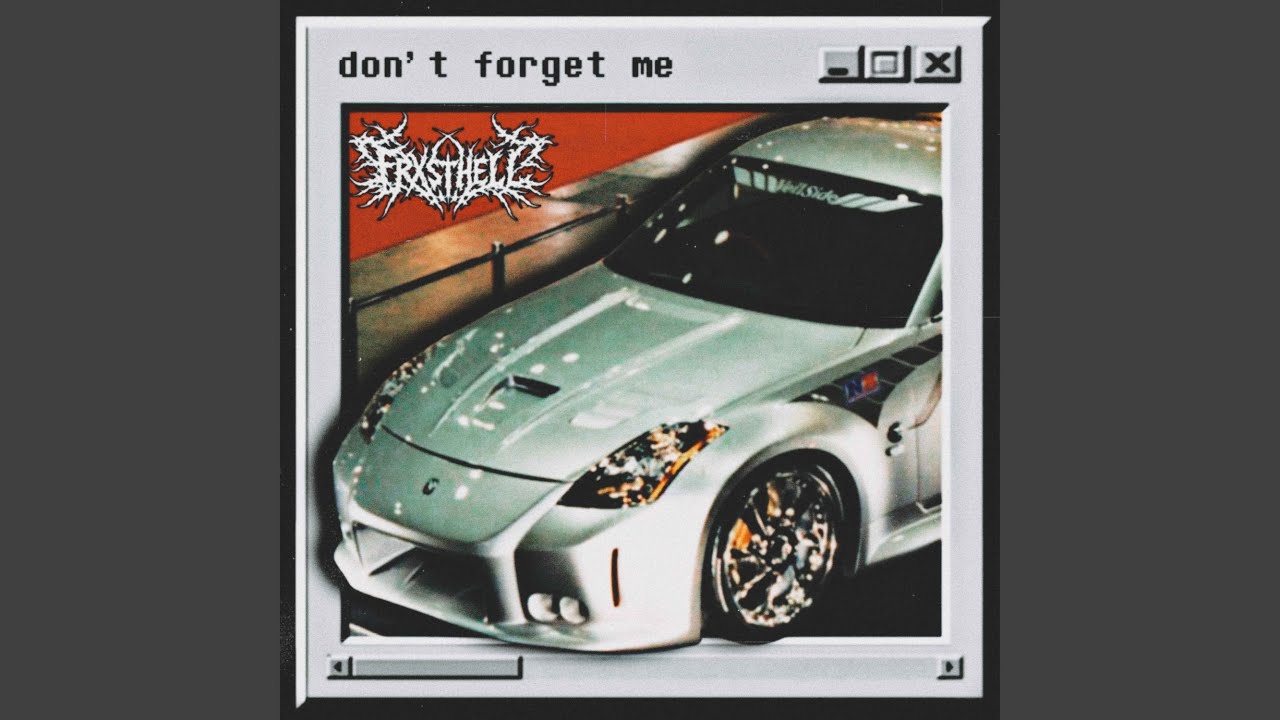 DON'T FORGET ME (FAST)