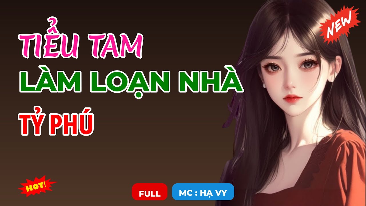 TIỂU TAM LÀM LOẠN NHÀ TỶ PHÚ | AUDIO TIỂU THUYẾT NGÔN TÌNH HAY MC HẠ VY