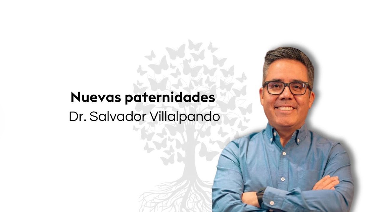 Nuevas paternidades - Dr. Salvador Villalpando