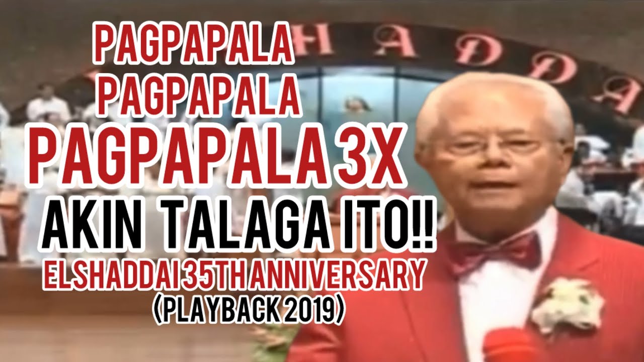 EL SHADDAI 35th ANNIVERSARY HEALING MESSAGE “PAGPAPALA AKIN NA TALAGA ITO!! (Playback 2019) 