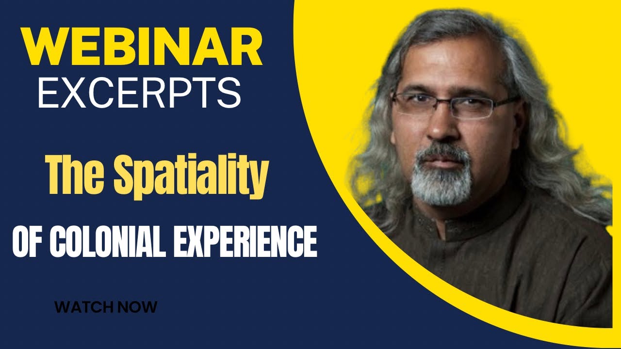 The Spatiality of Colonial Experience: Webinar Excerpt