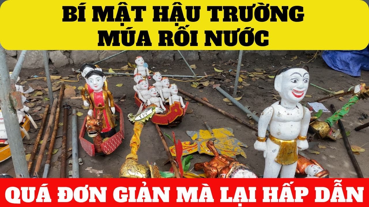 Bí Mật Hậu Trường Múa Rối Nước | Những Hình Ảnh Hiếm Thấy Sau Sân Khấu