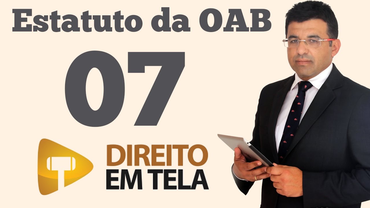 Estatuto da OAB - Aula 7 - Direito do Advogado  Exercer a Profiss&atilde;o - Art. 7&ordm;  da Lei 8.906/94
