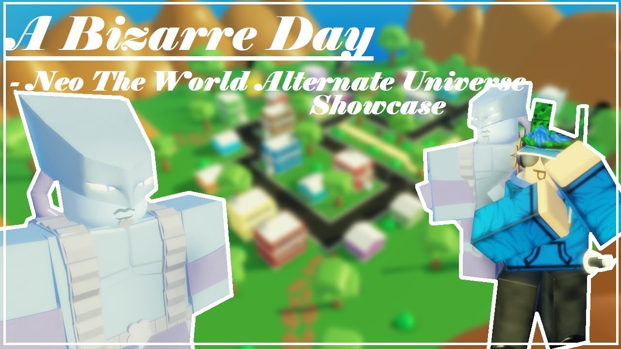 Neo The World Alternate Universe Showcase A Bizarre Day | ABD Showcasing NTWAU | Roblox