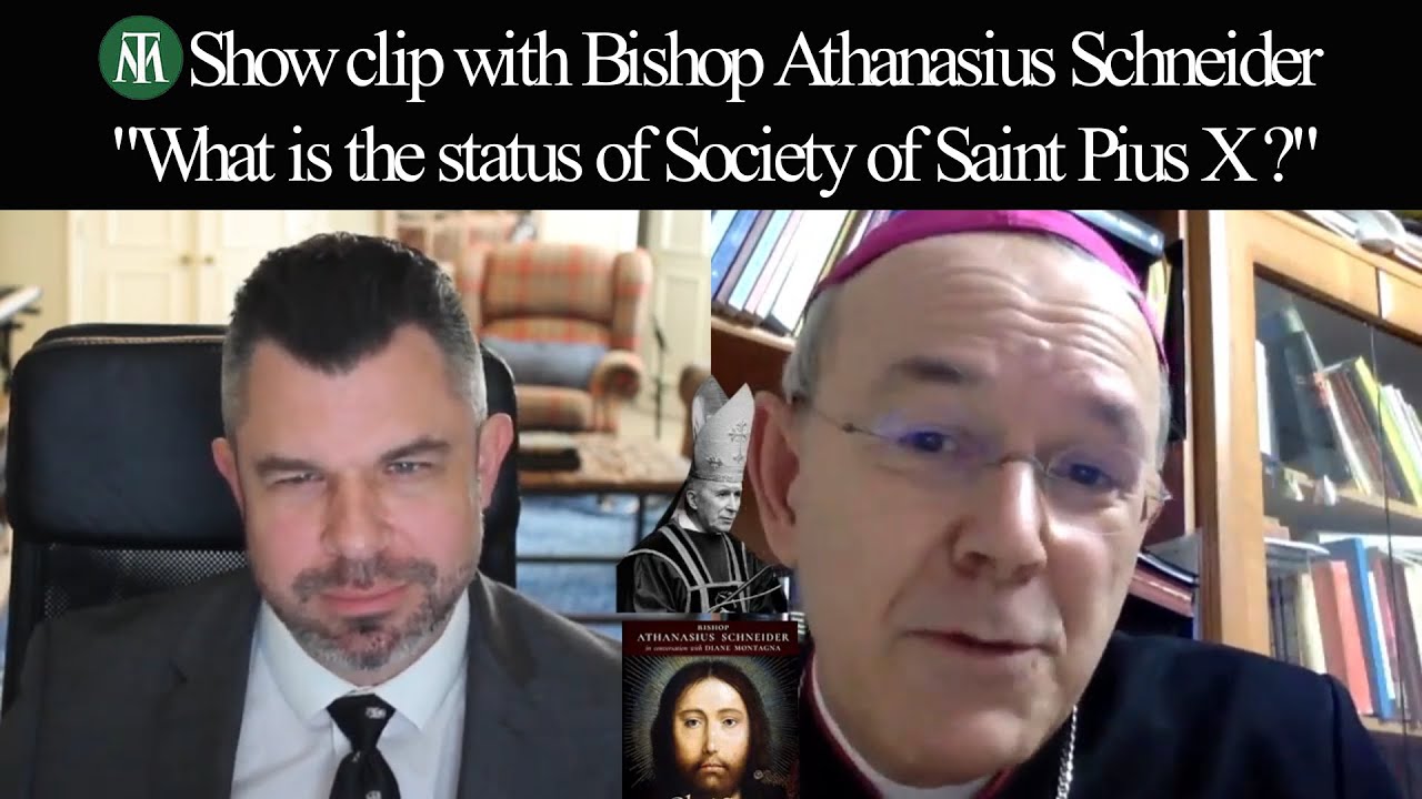 What is the Status of Society of Saint Pius X? with Bp. Athanasius Schneider and Dr Taylor Marshall