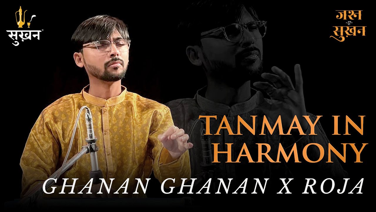 Ghanan Ghanan x Roja | Tanmay In Harmony | Jashn-e-Sukhan