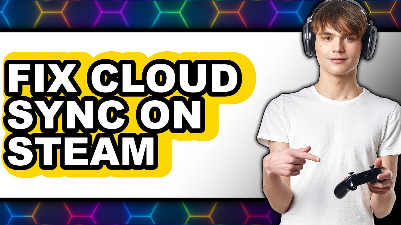 How to Fix Cloud Sync on Steam (updated)
