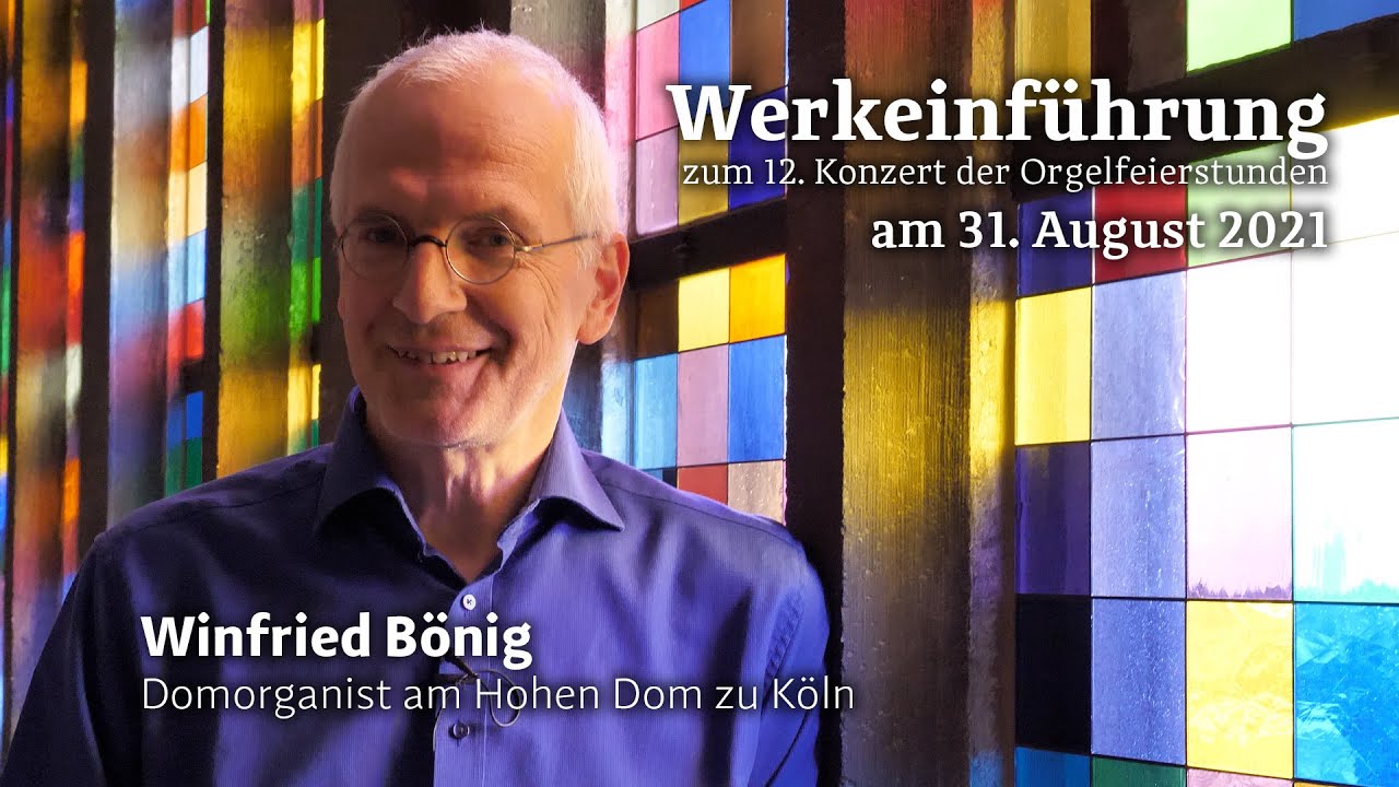 Werkeinführung Orgelfeierstunde Kölner Dom mit Winfried Bönig, Köln, 31. August 2021