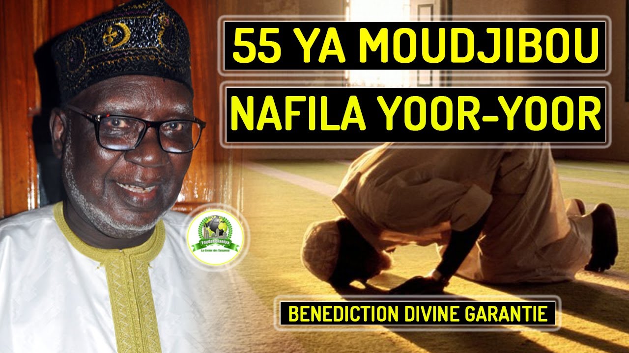 Nafila Yoor-Yoor , 55 Ya Moudjibou pour une bénédiction divine