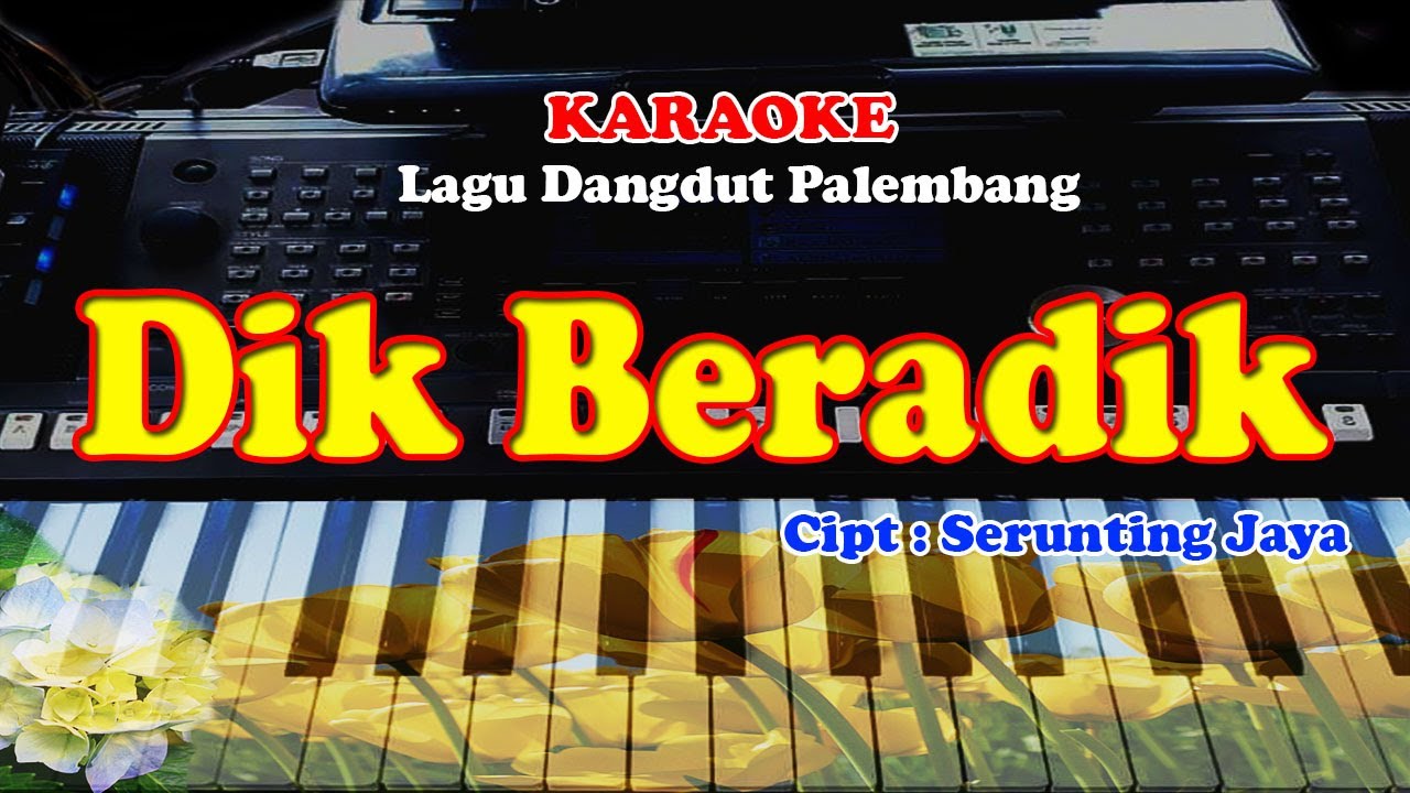 Lagu Dangdut Palembang - DIK BERADIK - KARAOKE
