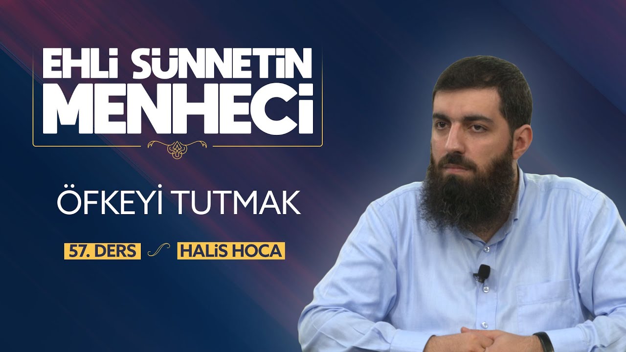 Öfkeyi Tutmak | Ehli Sünnetin Menheci 57 | Halis Bayancuk Hoca