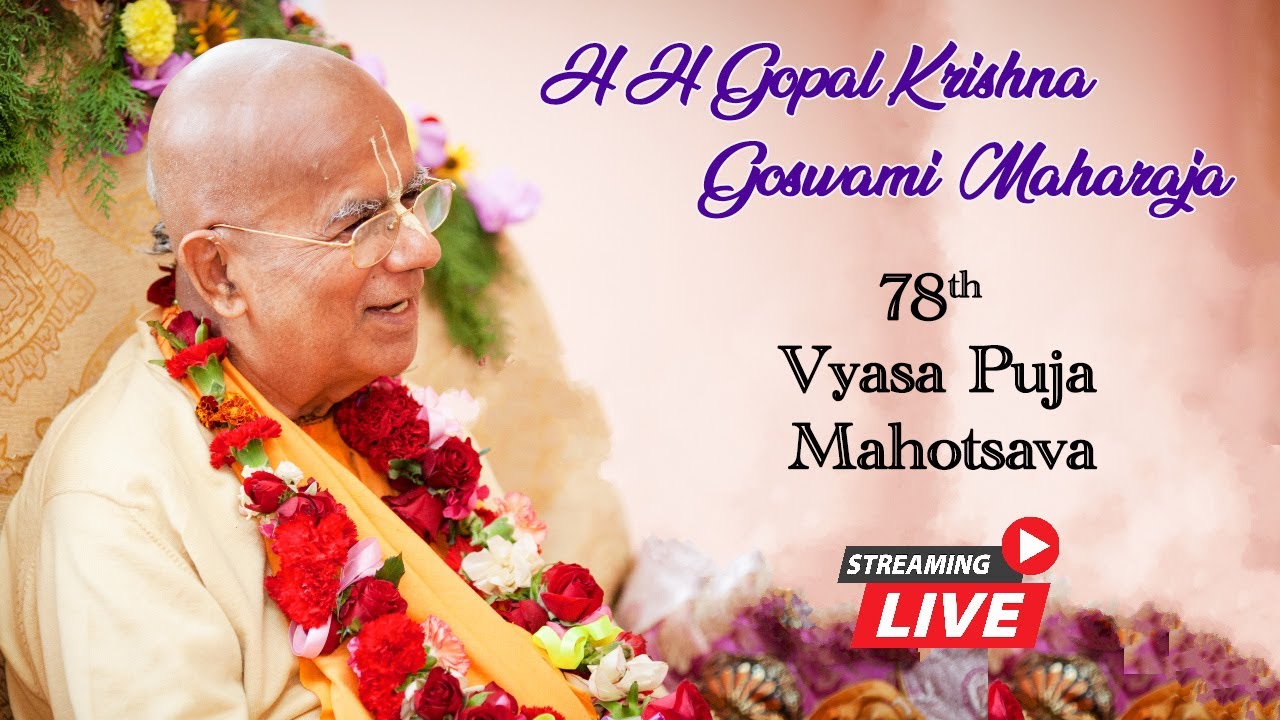 78th Vyasa Puja Ceremony of HH Gopal Krishna Goswami Maharaja