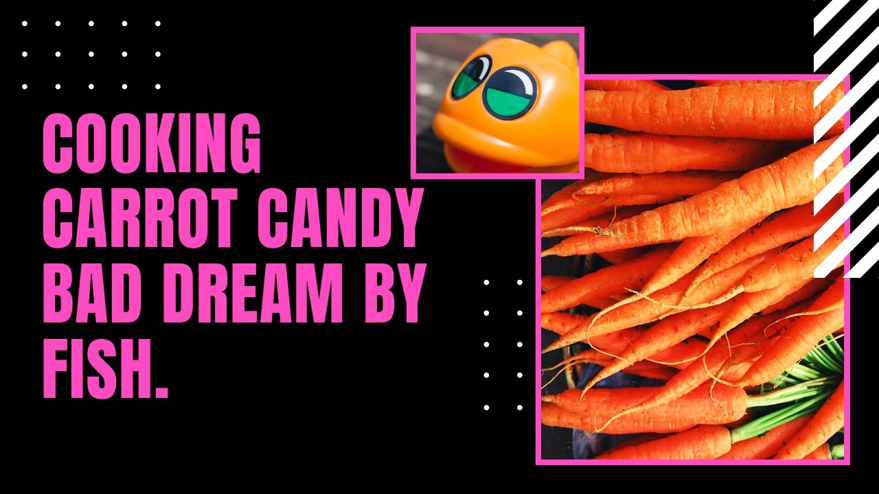 cooking carrot candy bad dream by fish stop motion