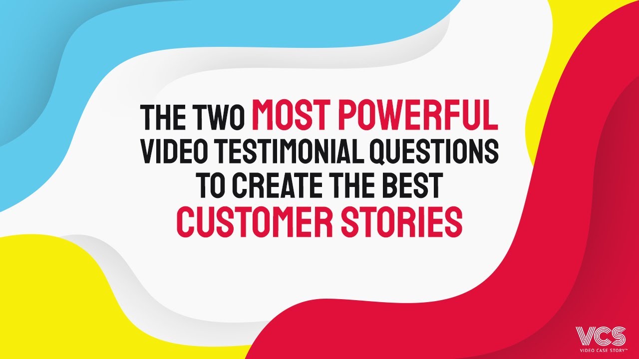 The Two Most Powerful Video Testimonial Questions to Create the Best Customer Stories