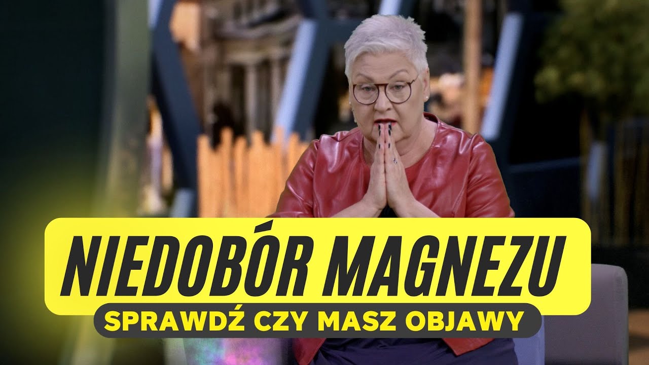 POWAŻNE NIEDOBORY MAGNEZU. SPRAWDŹ OBJAWY