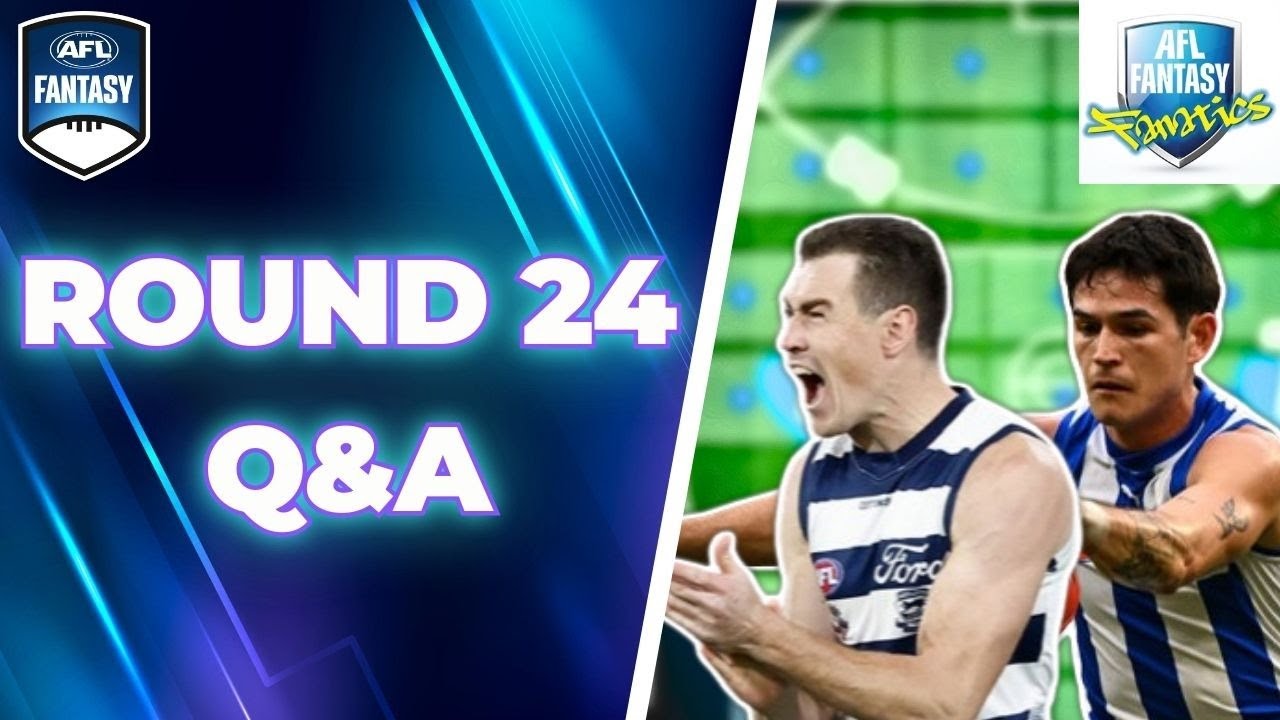 Round 24 Q&A | AFL Fantasy 2024