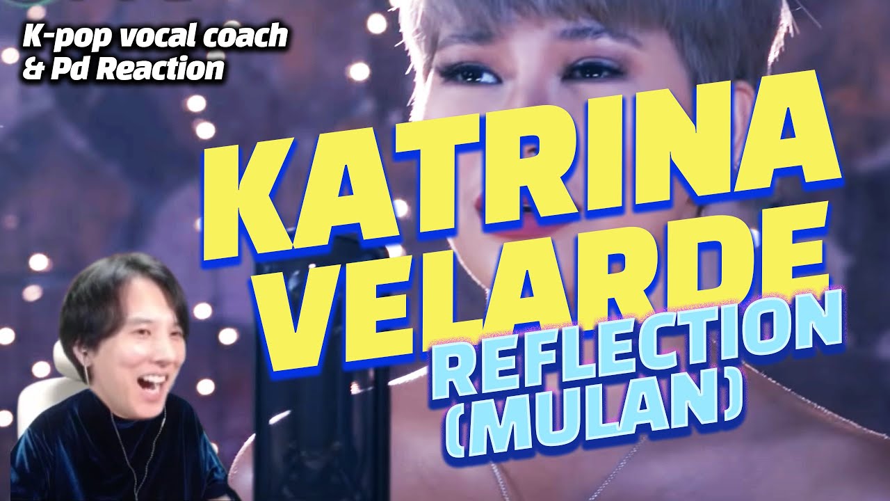 [ENG]Kpop vocal coach,pd Reaction to REFLECTION (MULAN) by KATRINA VELARDE