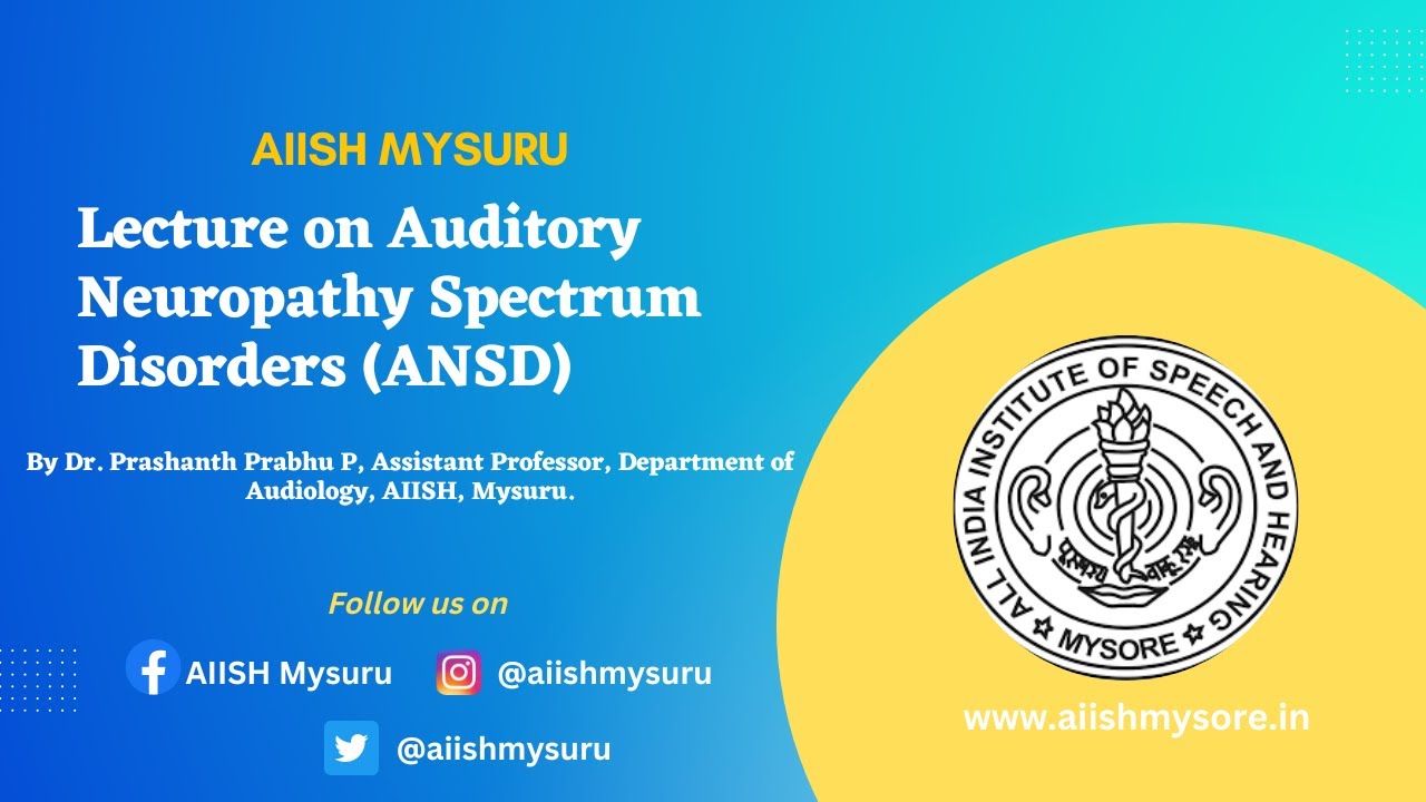 Lecture on 'Auditory Neuropathy Spectrum Disorders (ANSD)' by Dr. Prashanth Prabhu P, AIISH