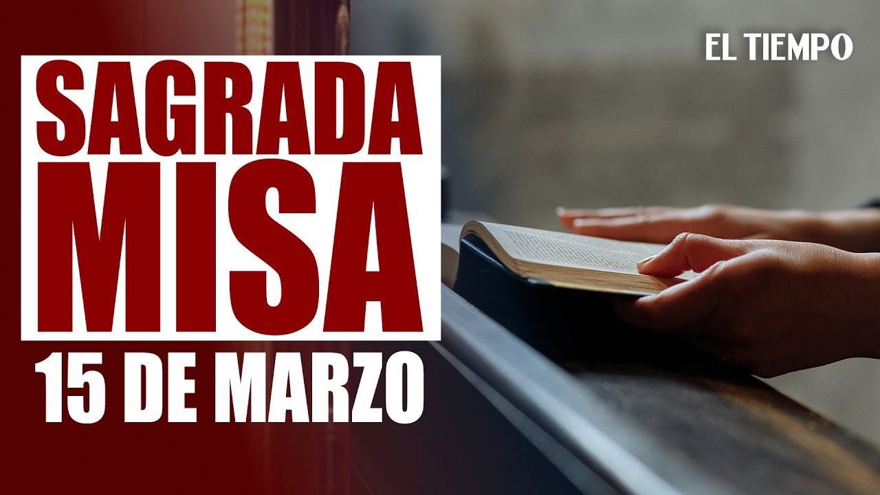 Misa dominical: Eucaristía en vivo hoy 15 de marzo | EL TIEMPO