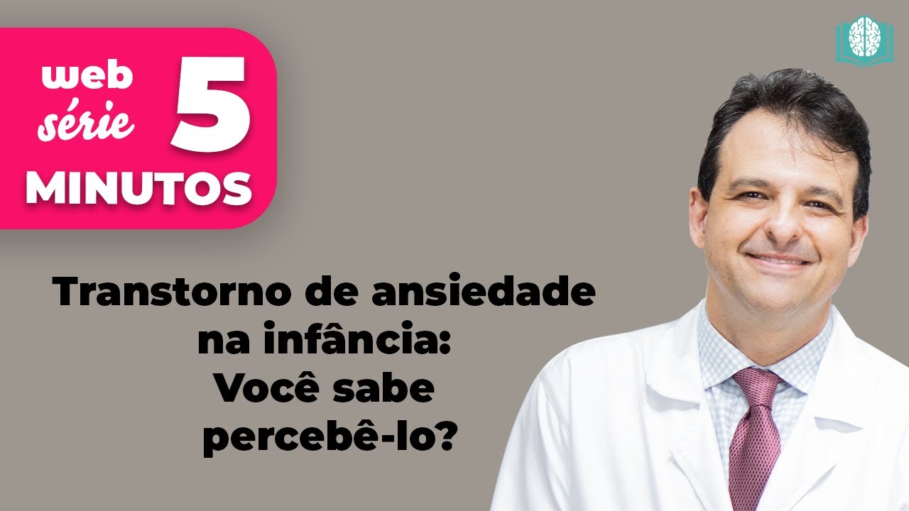 Transtorno de ansiedade na infância: Você sabe percebê-lo? | 5 Minutos