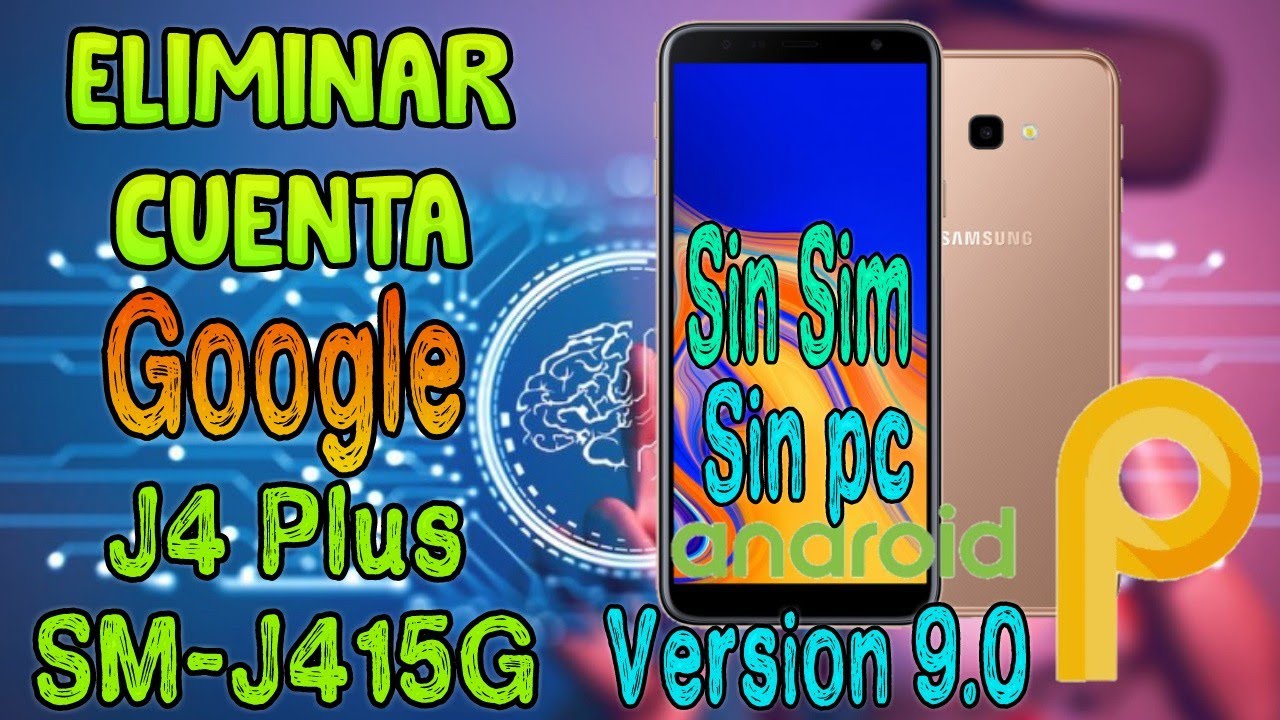 Frp-😱Como Eliminar Cuenta Google J4 Plus Android 9.0 Pie SM-J415G