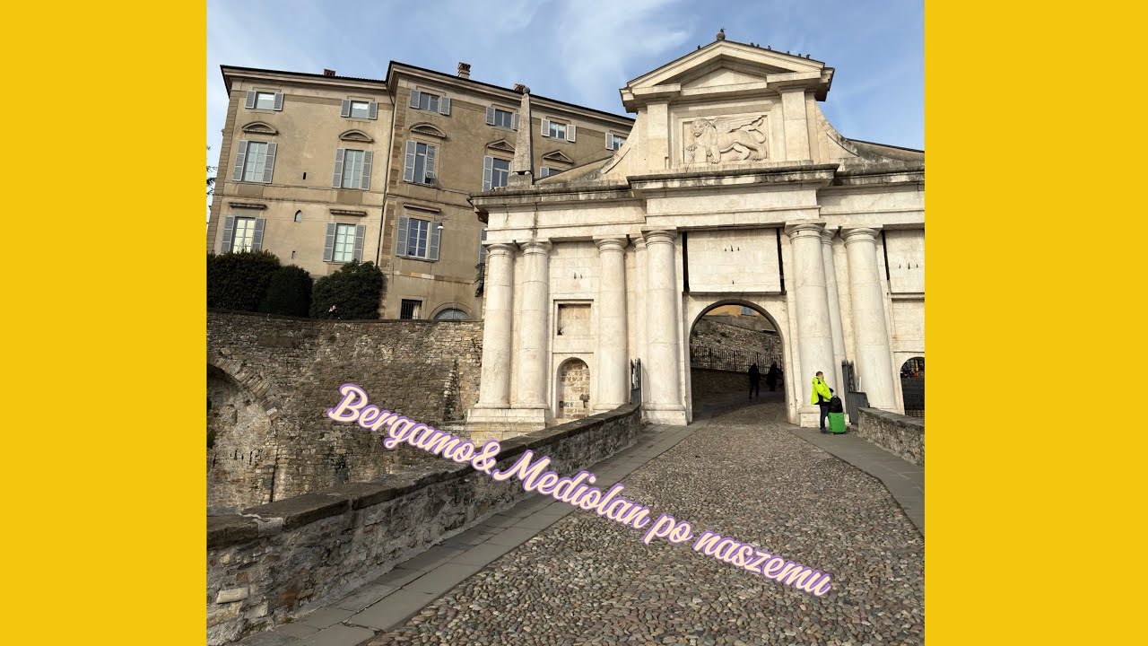 Prawdziwe Włochy 🇮🇹 Bergamo i Mediolan oczami zwykłych ludzi