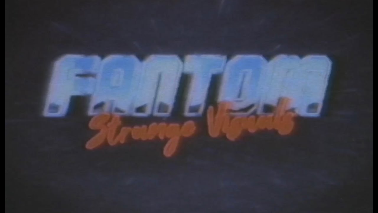 Fantom - Strange Visuals