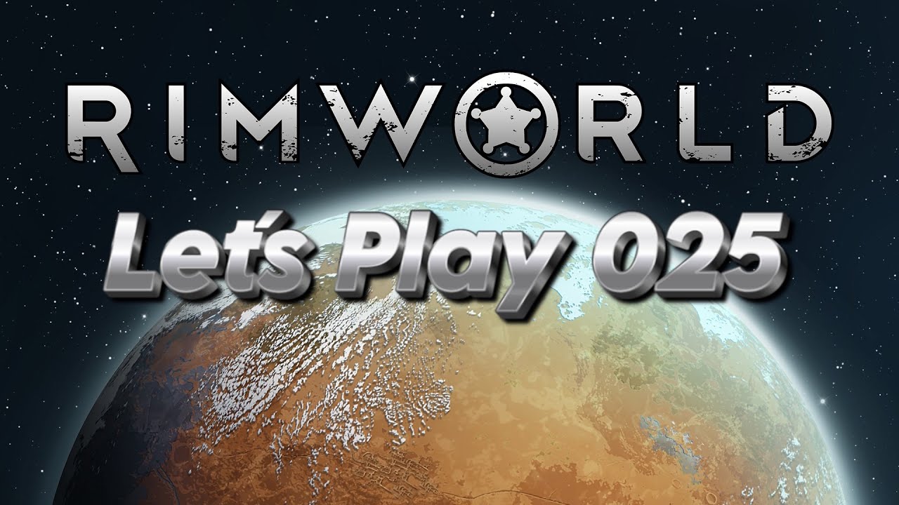 Let´s Play Rimworld 025 | Unser Verlust quält unsere Kolonie...