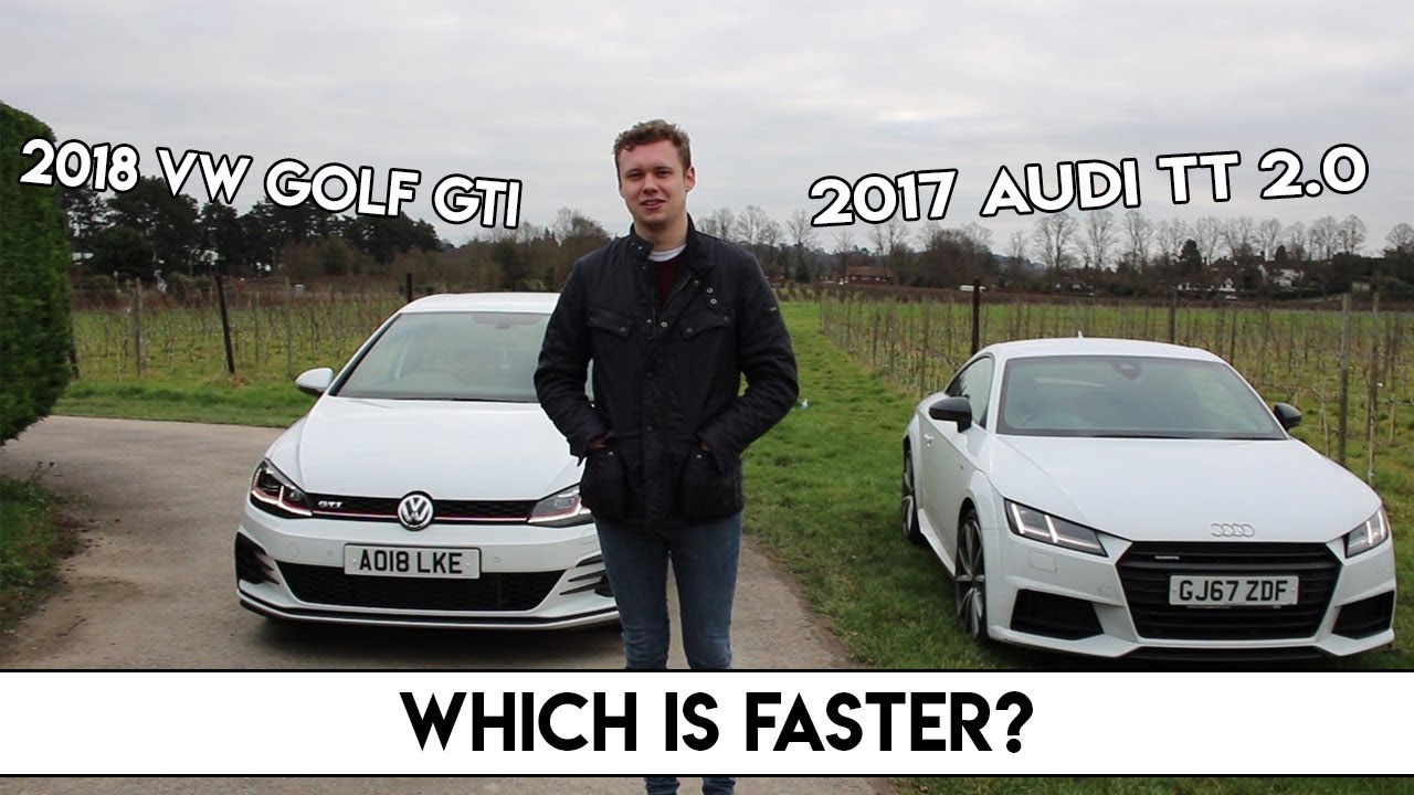 2017 Audi TT 2.0 VS 2018 VW Golf GTI.  Which is faster?