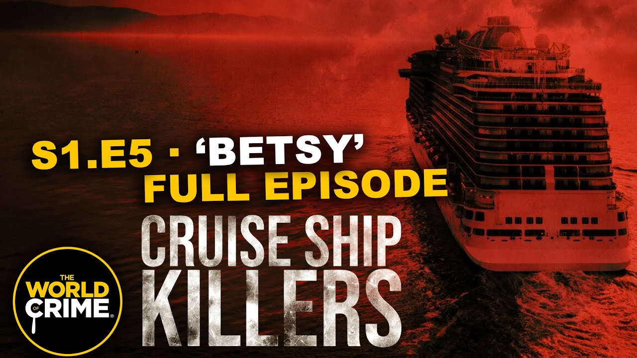 Cruise Ship Killers - BETSY - TRUE CRIME EPISODE