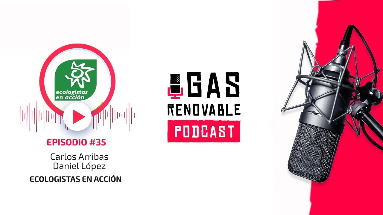 Ecologistas en Acci&oacute;n I El Podcast De Gas Renovable #35