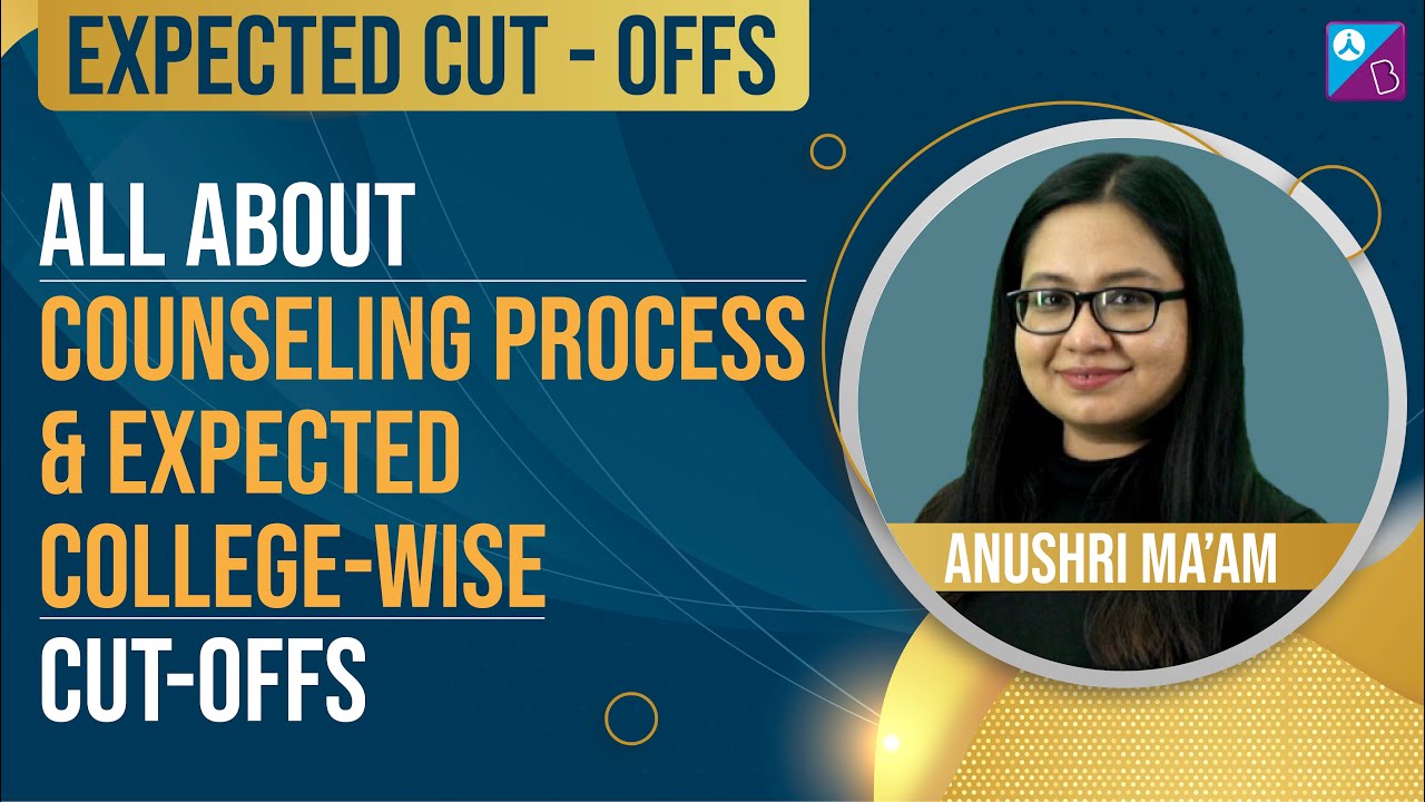 NEET 2022 Exam - All about Counselling Process (Step by Step) & Expected College-wise Cut-offs