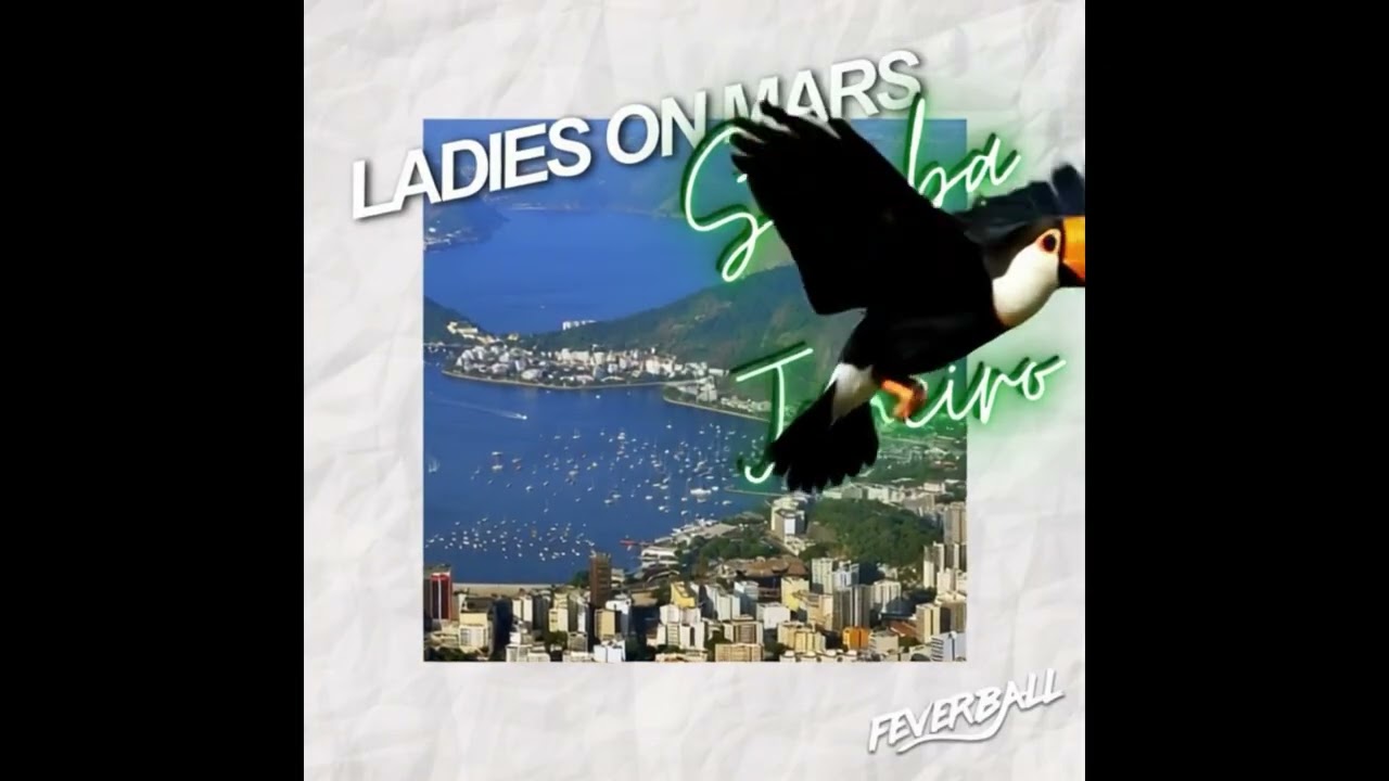 Ladies On Mars - Samba De Janeiro (Original Mix) [Feverball]