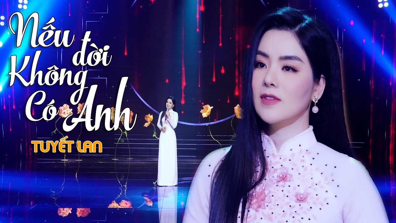 Nếu Đời Không Có Anh - Tuyết Lan | Giọng Ca Trẻ Với Giọng Hát Đặc Biệt Cuốn Hút (4K MV Official)