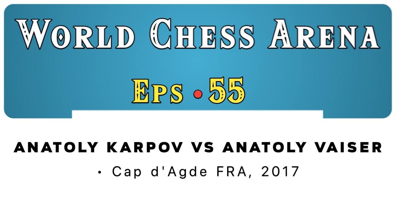 Anatoly Karpov vs Anatoly Vaiser • Cap d'Agde FRA, 2017