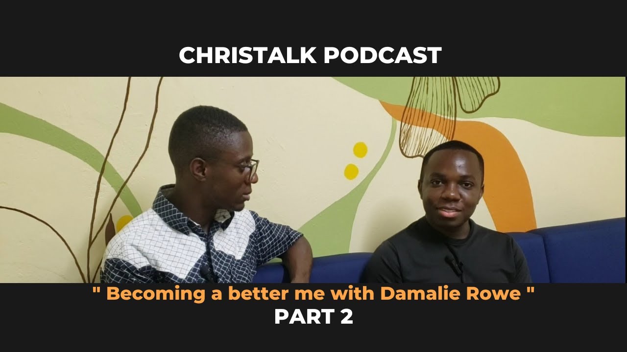 Becoming a better me with Damalie Rowe Interview Part 2 | Christ Talk Podcast