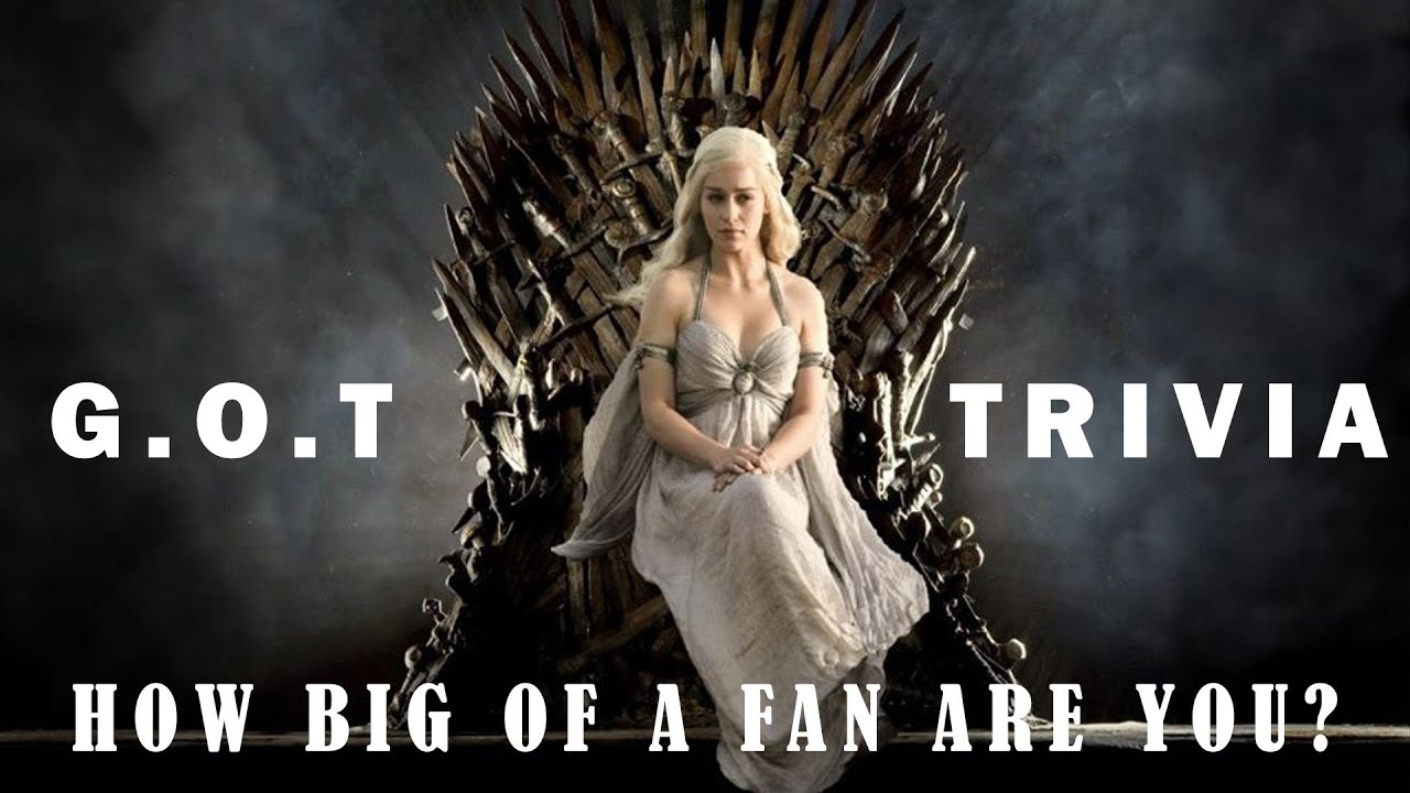 FAN TRIVIA - GAME OF THRONES TRIVIA