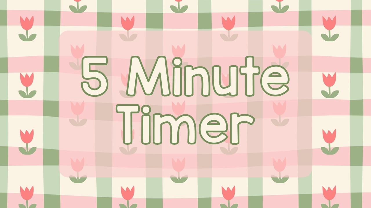 5 Minute Timer - Cute Spring Flowers - Spring Time - Tulips - Chill Timer - Calm Ending Chime