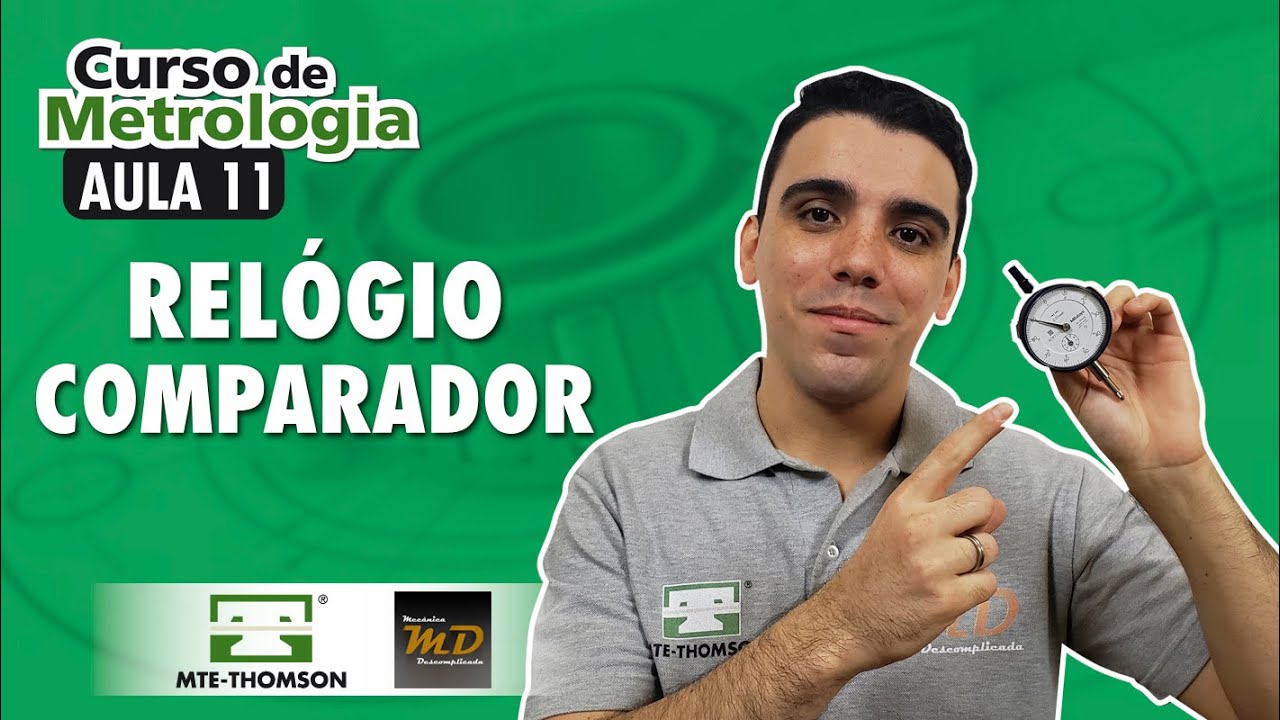 Curso Metrologia Aula 11 - Relógio Comparador