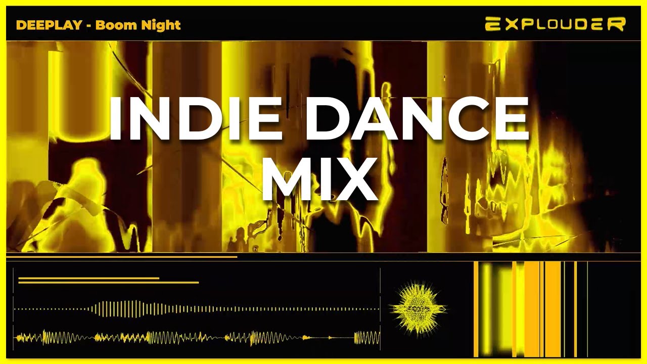 INDIE DANCE DJ MIX | DEEPLAY - Boom Night | Explouder