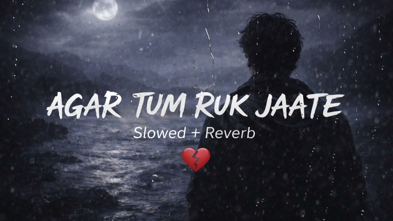 Agar Tum Ruk Jaate | A Heart Touching Hindi Urdu Song | Late Night Vibes | #slowedandreverb #song 