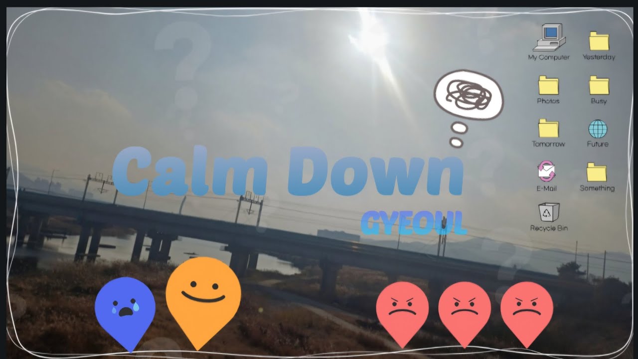 😀😌🎵 GYEOUL - Calm Down (진정하세요.) 🎵😌😀  [위로가 되는 노래]