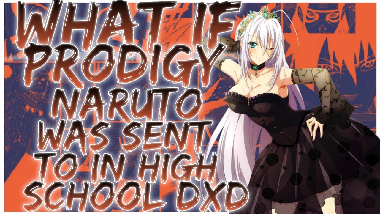 what if prodigy naruto was sent to in high school dxd
